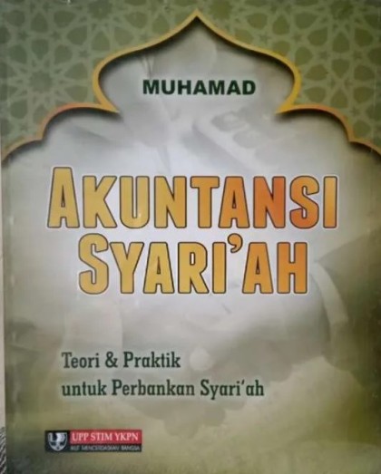 Akuntansi syari'ah: teori & praktik untuk perbankan syari'ah