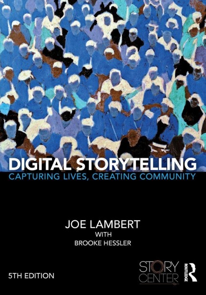 Digital storytelling: capturing lives, creating community