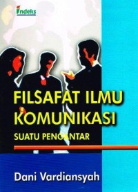 Image of Filsafat ilmu komunikasi: Suatu pengantar