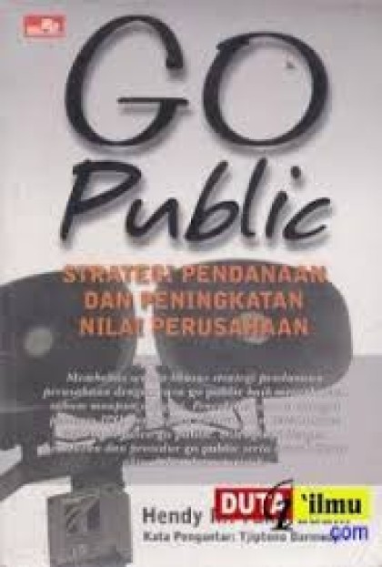 Go public : strategi pendanaan dan peningkatan nilai perusahaan
