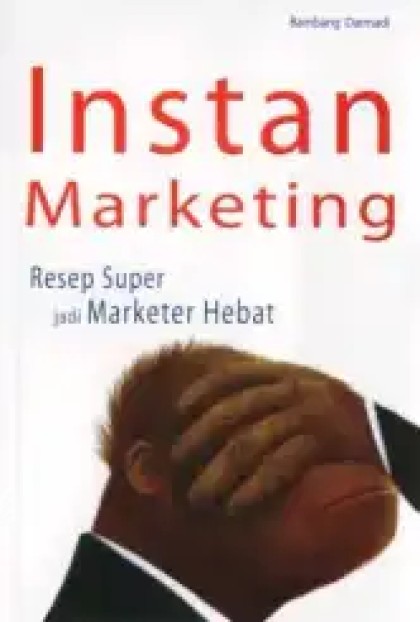 Instan marketing: resep super jadi marketer hebat