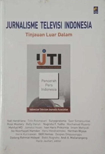 Jurnalisme televisi indonesia : tinjauan luar dalam