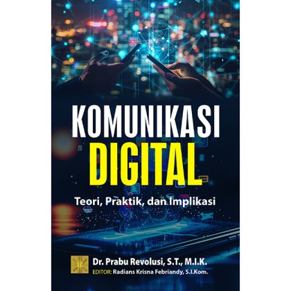 Komunikasi digital: teori, praktik dan implikasi