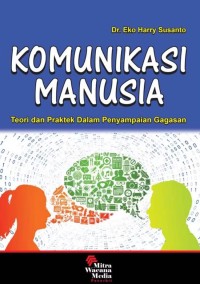 Image of Komunikasi manusia: Teori dan praktek dalam penyampaian gagasan