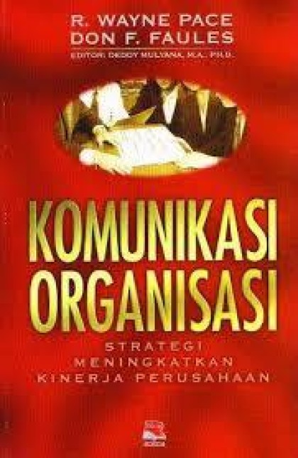 Komunikasi organisasi: Strategi meningkatkan kinerja perusahaan