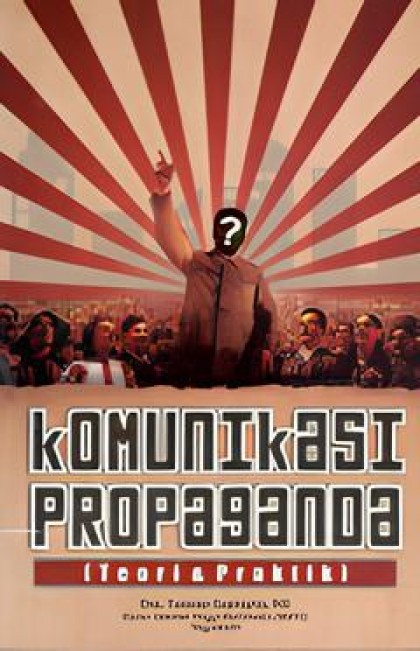 Komunikasi propaganda: teori & praktik
