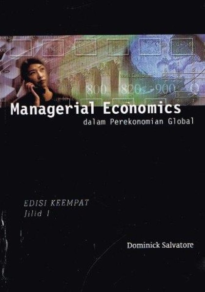 Managerial economics dalam perekonomian global = managerial economics Jilid 1