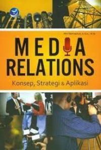 Image of Media relations: Konsep, strategi & aplikasi