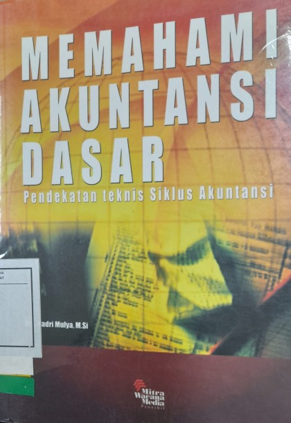 Memahami akuntansi dasar: pendekatan teknis siklus akuntansi