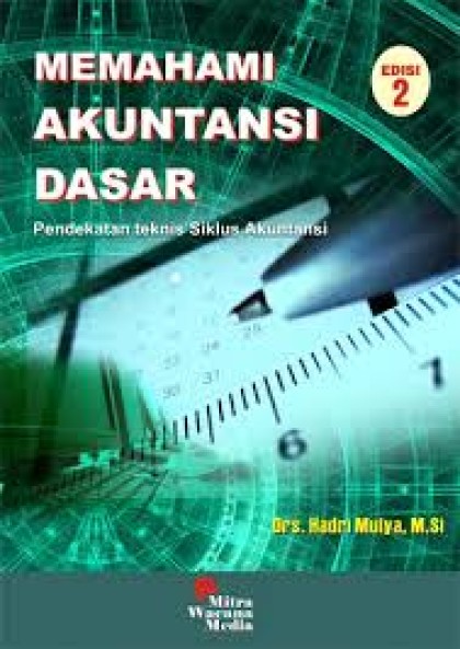 Memahami akuntansi dasar: pendekatan teknis siklus akuntansi