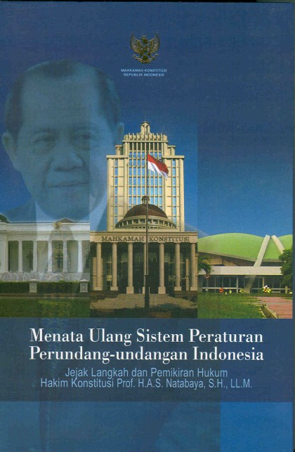 Menata ulang sistem peraturan perundang-undangan indonesia