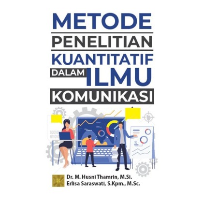 Metode penelitian kuantitatif dalam ilmu komunikasi