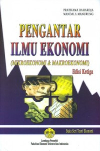 Pengantar ilmu ekonomi: (mikroekonomi & makroekonomi)