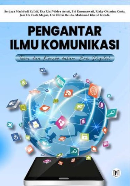 Pengantar ilmu komunikasi: teori dan konsep dalam era digital