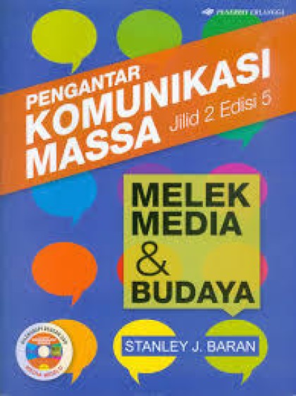 Pengantar komunikasi massa melek media & budaya jilid 2 = introduction to mass communication media literacy and culture