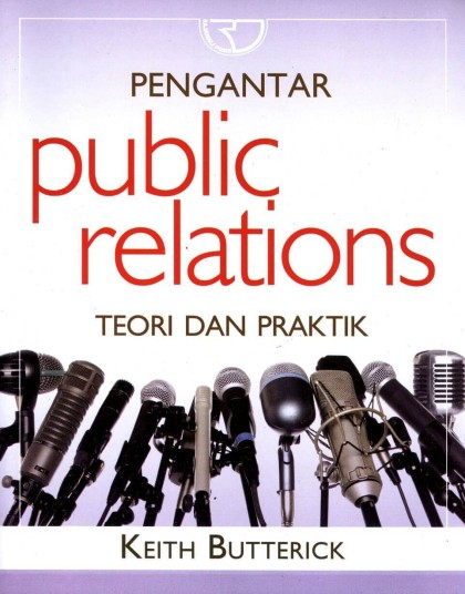 Pengantar public relations: teori dan praktik = introduction to public relations - theory and practice