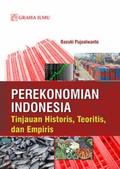 Perekonomian Indonesia: tinjauan historis, teoritis, dan empiris