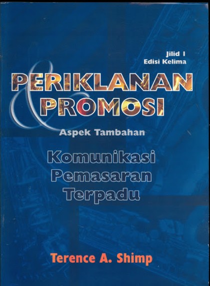 Periklanan promosi: aspek tambahan komunikasi pemasaran terpadu Jilid 1 = Advertising and promotion and supplemental aspect of integrated marketing communications