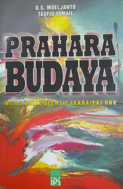 Prahara budaya : kilas balik ofensif lekra/PKI