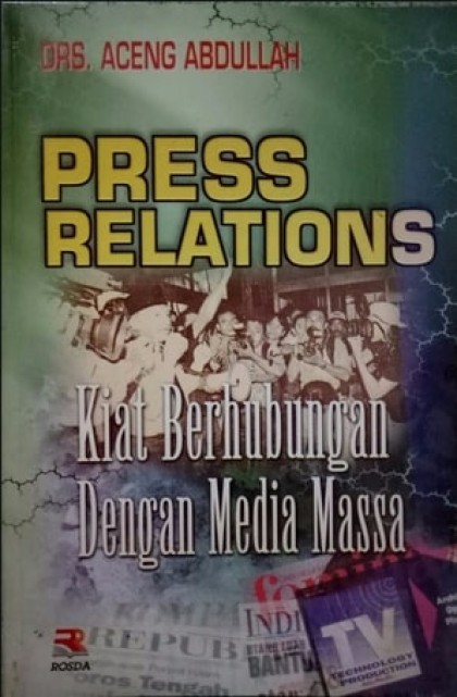 Press relations: kiat berhubungan dengan media massa