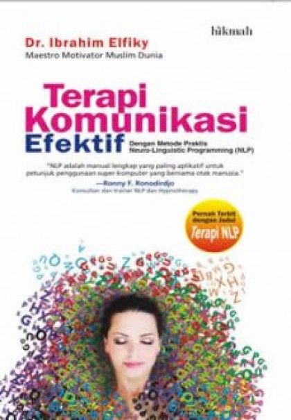 Terapi komunikasi efektif: dengan metode praktis NLP = NLP & unlimited communication power