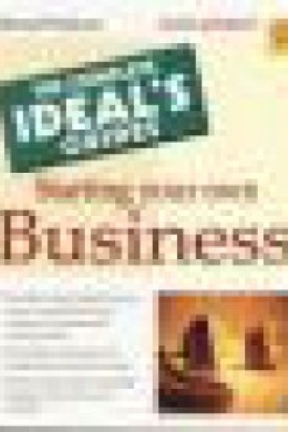 The complete Ideal's Guide : starting your own business