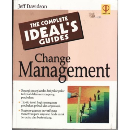 The complete ideal's guides: change management = the complete idiot's guides to change management