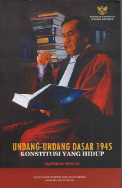Undang- undang dasar 1945 : konstitusi yang hidup